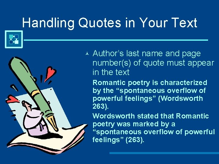 Handling Quotes in Your Text Author’s last name and page number(s) of quote must