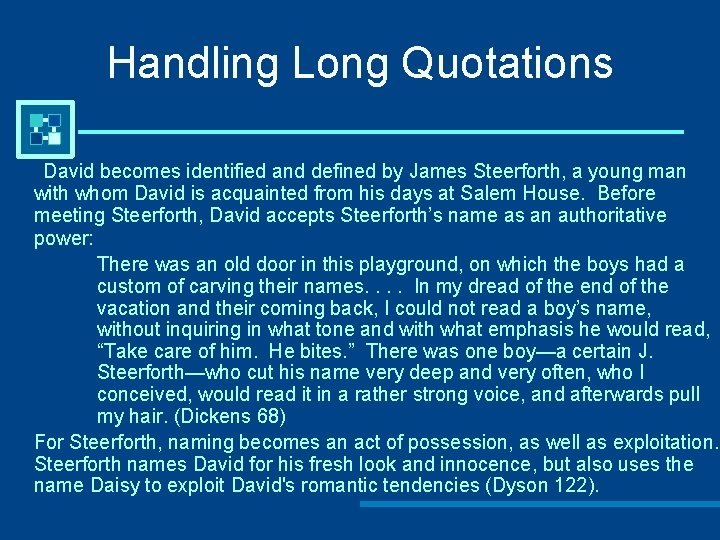 Handling Long Quotations David becomes identified and defined by James Steerforth, a young man