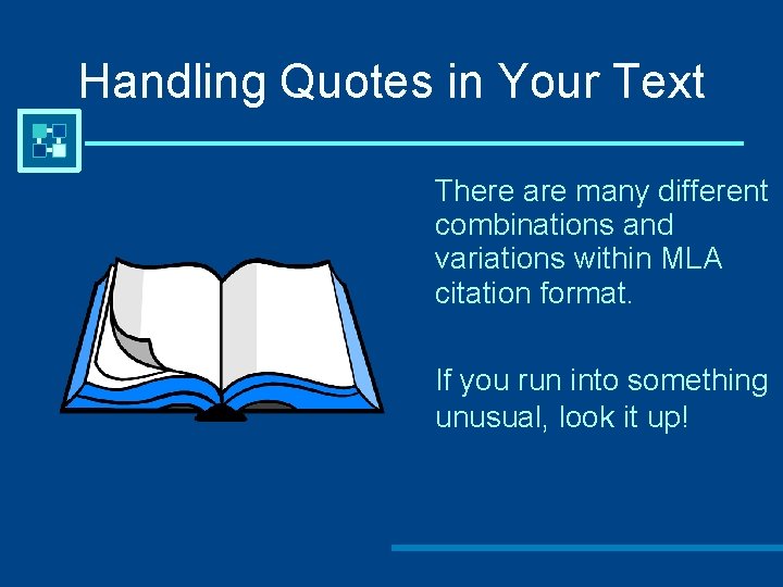 Handling Quotes in Your Text There are many different combinations and variations within MLA