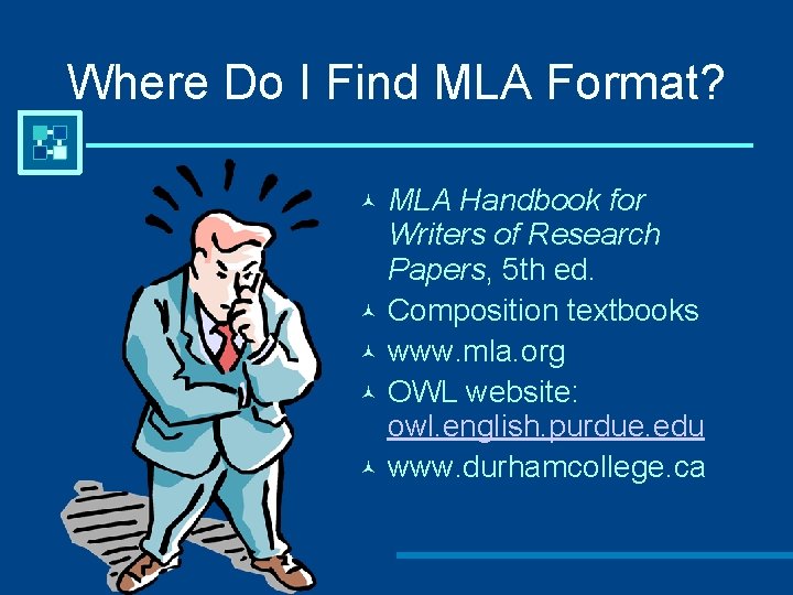 Where Do I Find MLA Format? MLA Handbook for Writers of Research Papers, 5