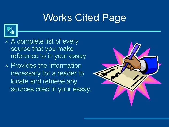 Works Cited Page A complete list of every source that you make reference to
