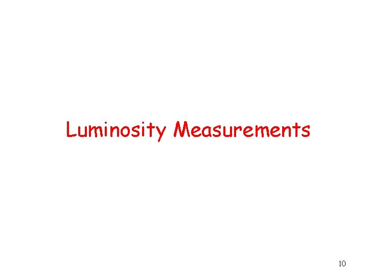 Luminosity Measurements 10 