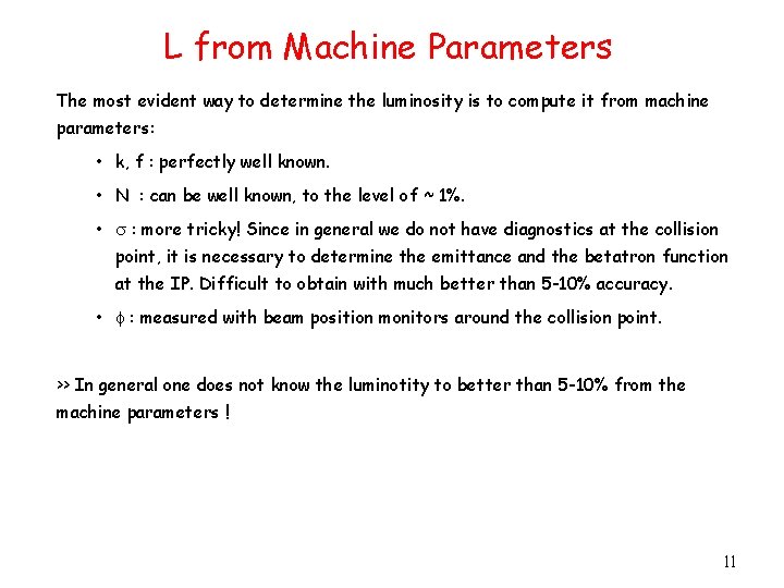 L from Machine Parameters The most evident way to determine the luminosity is to