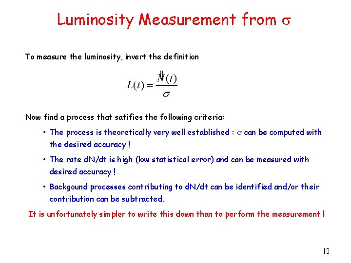 Luminosity Measurement from s To measure the luminosity, invert the definition Now find a