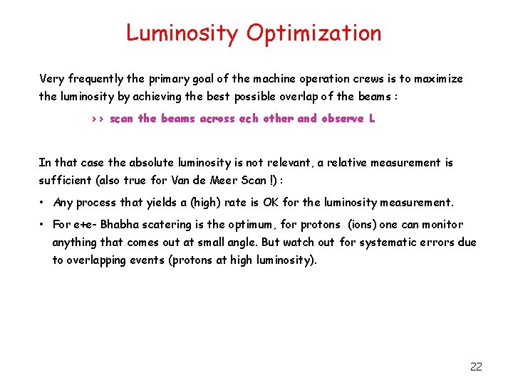 Luminosity Optimization Very frequently the primary goal of the machine operation crews is to