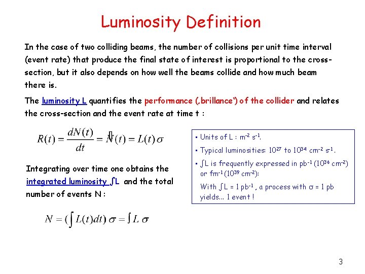 Luminosity Definition In the case of two colliding beams, the number of collisions per