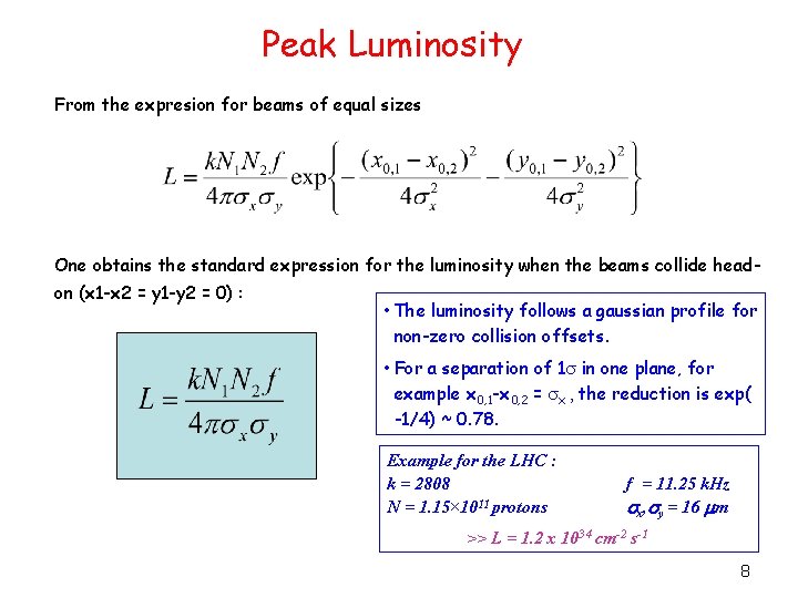 Peak Luminosity From the expresion for beams of equal sizes One obtains the standard