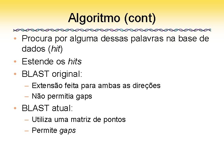 Algoritmo (cont) • Procura por alguma dessas palavras na base de dados (hit) •