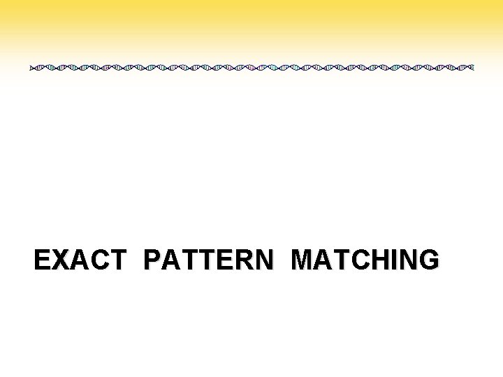 EXACT PATTERN MATCHING 