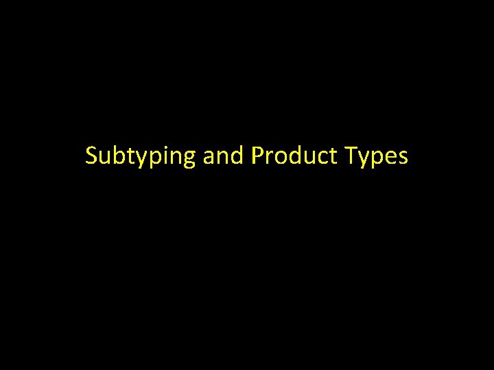Subtyping and Product Types 