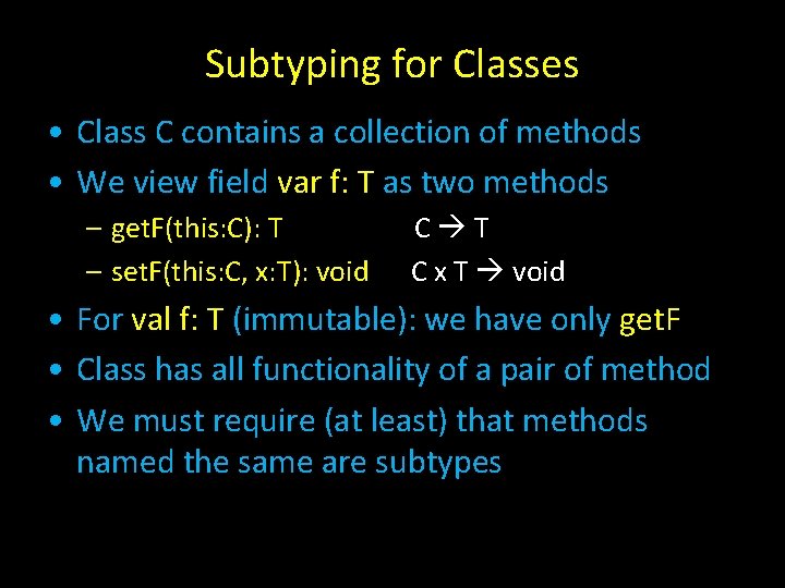 Subtyping for Classes • Class C contains a collection of methods • We view