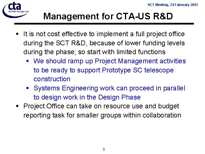 SCT Meeting, 24 February 2012 Management for CTA-US R&D § It is not cost