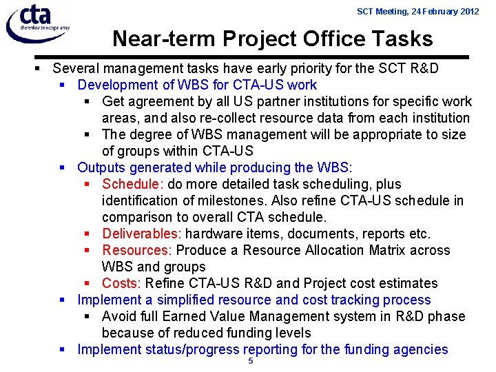 SCT Meeting, 24 February 2012 Near-term Project Office Tasks § Several management tasks have