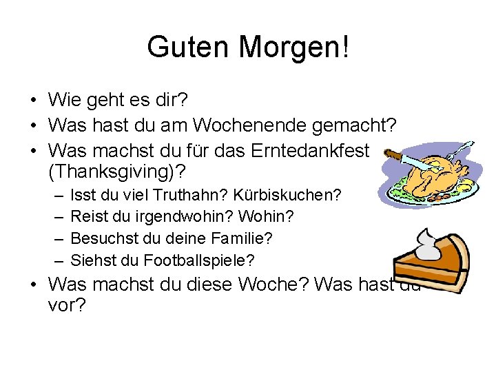 Guten Morgen! • Wie geht es dir? • Was hast du am Wochenende gemacht?