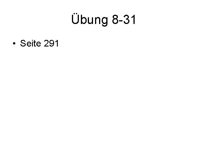 Übung 8 -31 • Seite 291 