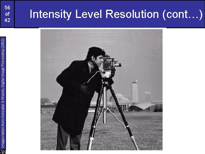 Images taken from Gonzalez & Woods, Digital Image Processing (2002) 56 of 42 Intensity