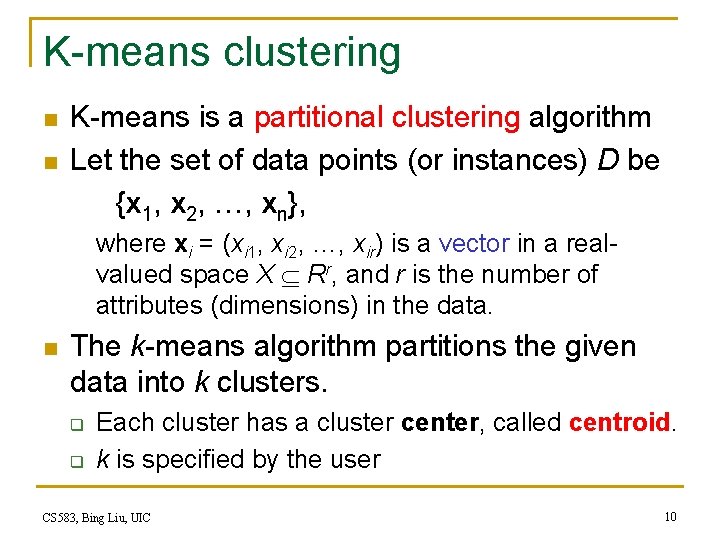 K-means clustering n n K-means is a partitional clustering algorithm Let the set of K-means clustering n n K-means is a partitional clustering algorithm Let the set of