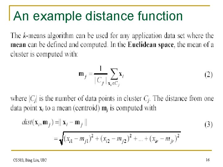 An example distance function CS 583, Bing Liu, UIC 16 An example distance function CS 583, Bing Liu, UIC 16