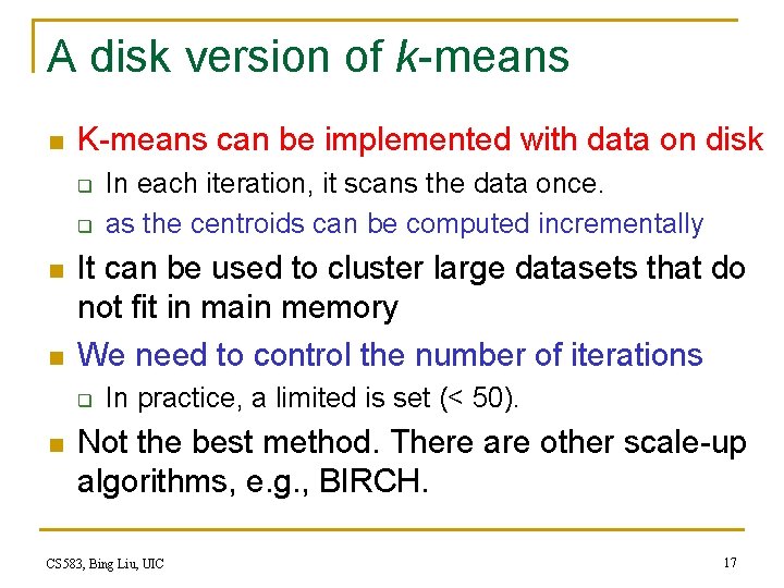 A disk version of k-means n K-means can be implemented with data on disk A disk version of k-means n K-means can be implemented with data on disk