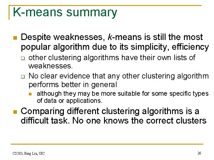 K-means summary n Despite weaknesses, k-means is still the most popular algorithm due to K-means summary n Despite weaknesses, k-means is still the most popular algorithm due to