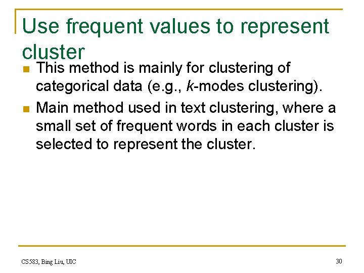 Use frequent values to represent cluster n n This method is mainly for clustering Use frequent values to represent cluster n n This method is mainly for clustering