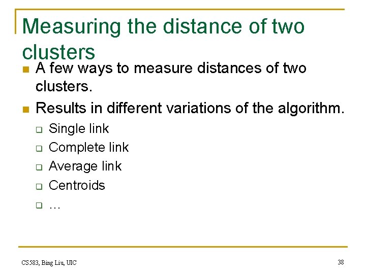 Measuring the distance of two clusters n n A few ways to measure distances Measuring the distance of two clusters n n A few ways to measure distances