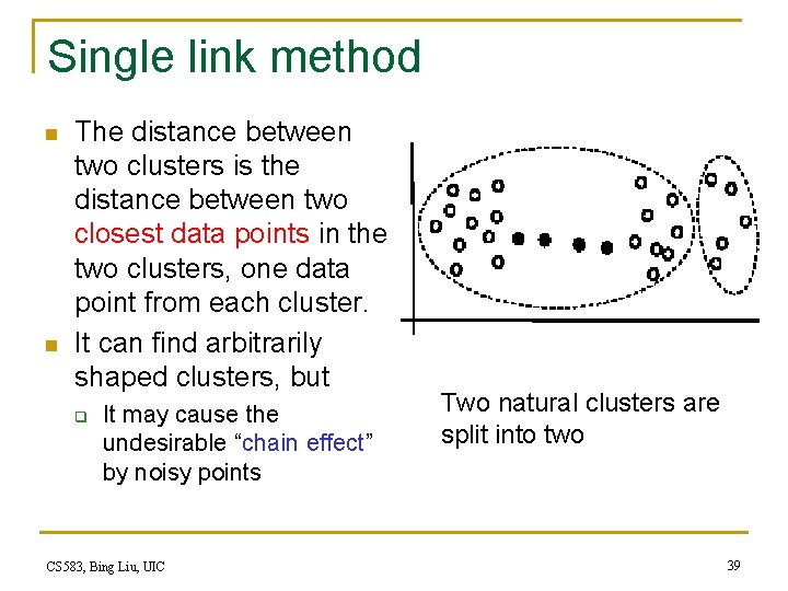 Single link method n n The distance between two clusters is the distance between Single link method n n The distance between two clusters is the distance between