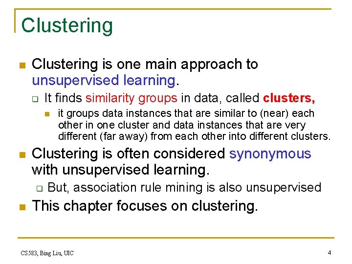 Clustering n Clustering is one main approach to unsupervised learning. q It finds similarity Clustering n Clustering is one main approach to unsupervised learning. q It finds similarity