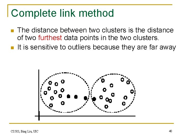 Complete link method n n The distance between two clusters is the distance of Complete link method n n The distance between two clusters is the distance of