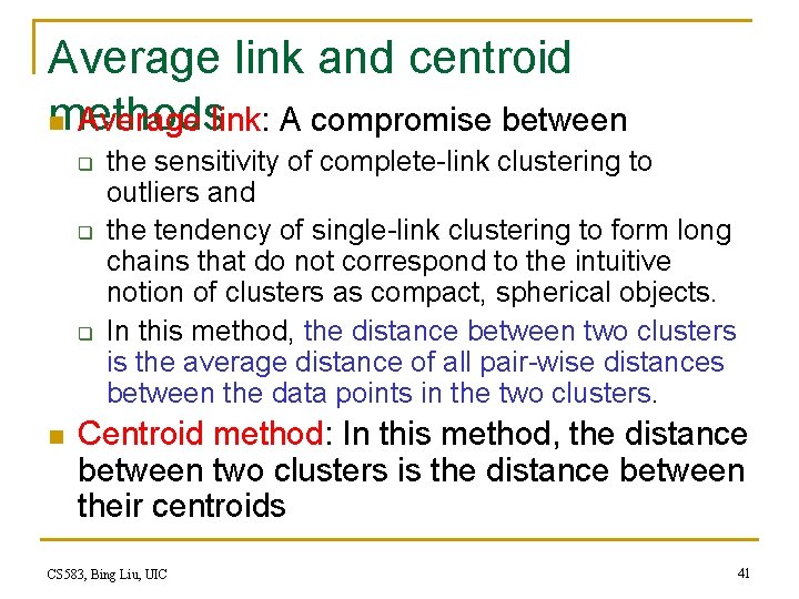 Average link and centroid methods n Average link: A compromise between q q q Average link and centroid methods n Average link: A compromise between q q q