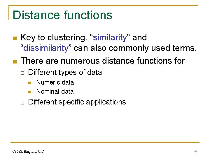 Distance functions n n Key to clustering. “similarity” and “dissimilarity” can also commonly used Distance functions n n Key to clustering. “similarity” and “dissimilarity” can also commonly used