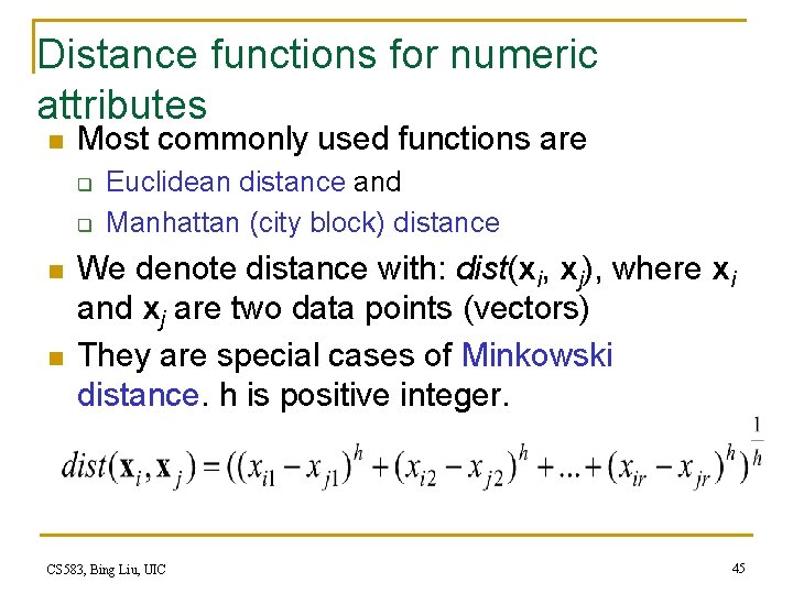 Distance functions for numeric attributes n Most commonly used functions are q q n Distance functions for numeric attributes n Most commonly used functions are q q n