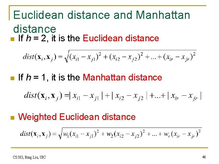 Euclidean distance and Manhattan distance n If h = 2, it is the Euclidean Euclidean distance and Manhattan distance n If h = 2, it is the Euclidean