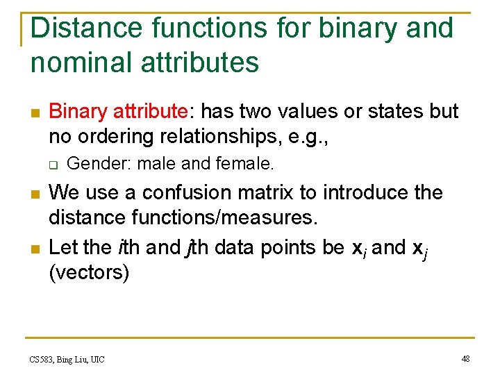 Distance functions for binary and nominal attributes n Binary attribute: has two values or Distance functions for binary and nominal attributes n Binary attribute: has two values or