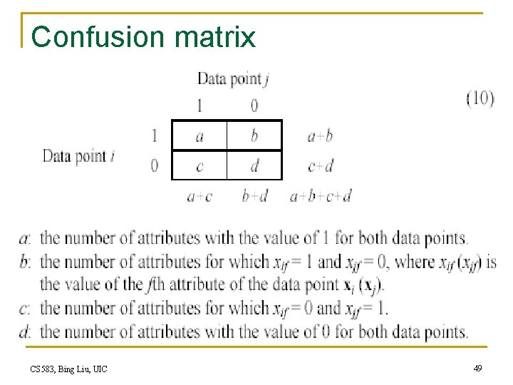 Confusion matrix CS 583, Bing Liu, UIC 49 Confusion matrix CS 583, Bing Liu, UIC 49