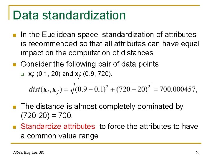 Data standardization n n In the Euclidean space, standardization of attributes is recommended so Data standardization n n In the Euclidean space, standardization of attributes is recommended so