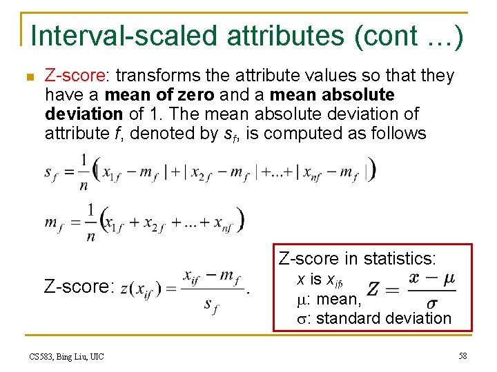Interval-scaled attributes (cont …) n Z-score: transforms the attribute values so that they have Interval-scaled attributes (cont …) n Z-score: transforms the attribute values so that they have