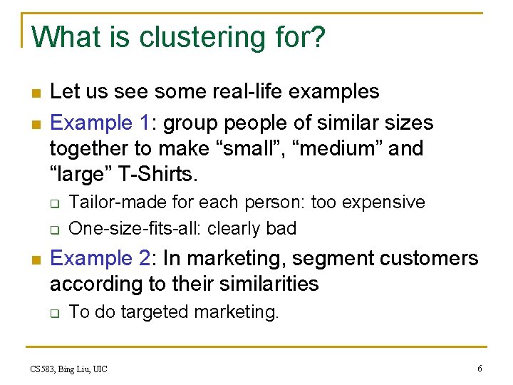 What is clustering for? n n Let us see some real-life examples Example 1: What is clustering for? n n Let us see some real-life examples Example 1: