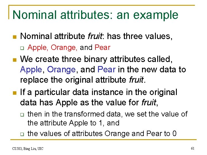 Nominal attributes: an example n Nominal attribute fruit: has three values, q n n Nominal attributes: an example n Nominal attribute fruit: has three values, q n n