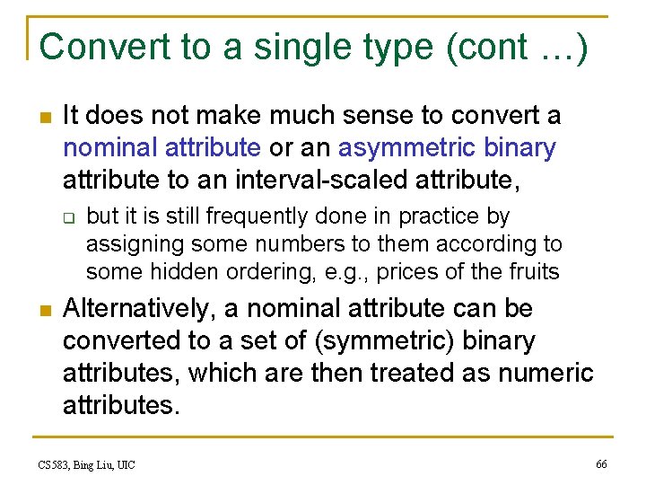 Convert to a single type (cont …) n It does not make much sense Convert to a single type (cont …) n It does not make much sense