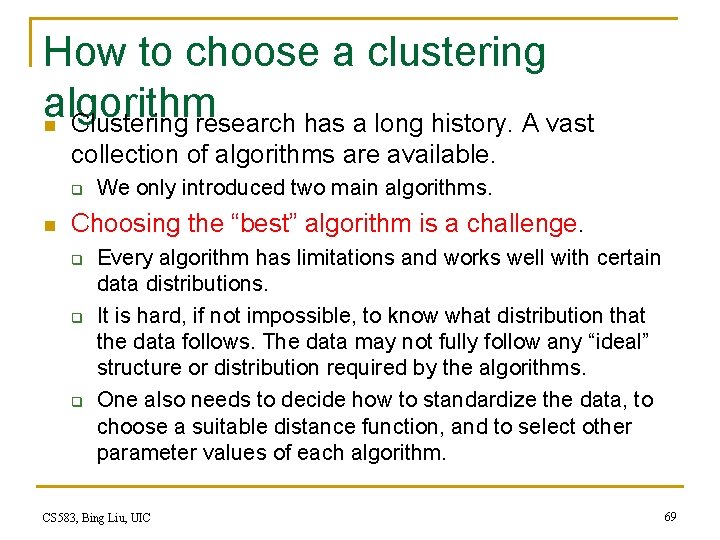 How to choose a clustering algorithm n Clustering research has a long history. A How to choose a clustering algorithm n Clustering research has a long history. A