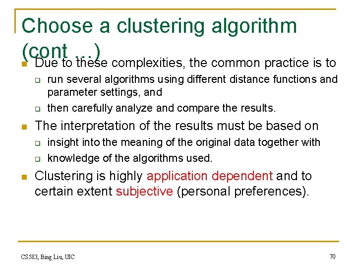 Choose a clustering algorithm (cont …) n Due to these complexities, the common practice Choose a clustering algorithm (cont …) n Due to these complexities, the common practice