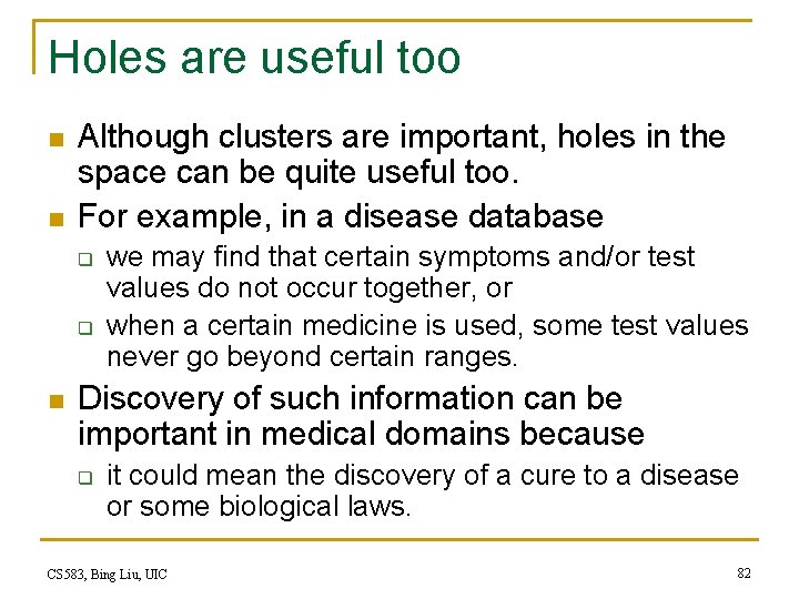Holes are useful too n n Although clusters are important, holes in the space Holes are useful too n n Although clusters are important, holes in the space