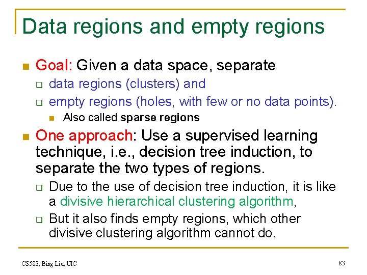 Data regions and empty regions n Goal: Given a data space, separate q q Data regions and empty regions n Goal: Given a data space, separate q q