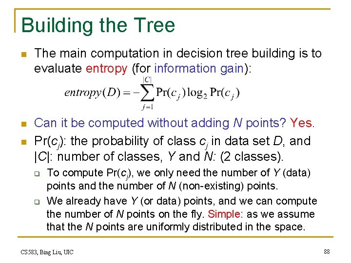 Building the Tree n The main computation in decision tree building is to evaluate Building the Tree n The main computation in decision tree building is to evaluate