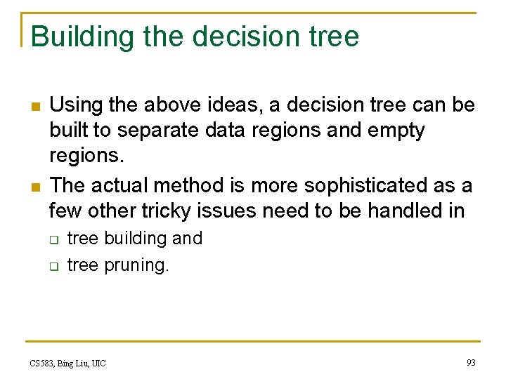 Building the decision tree n n Using the above ideas, a decision tree can Building the decision tree n n Using the above ideas, a decision tree can