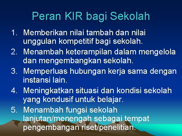 Peran KIR bagi Sekolah 1. Memberikan nilai tambah dan nilai unggulan kompetitif bagi sekolah.