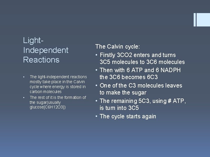 Light. Independent Reactions • • The light-independent reactions mostly take place in the Calvin