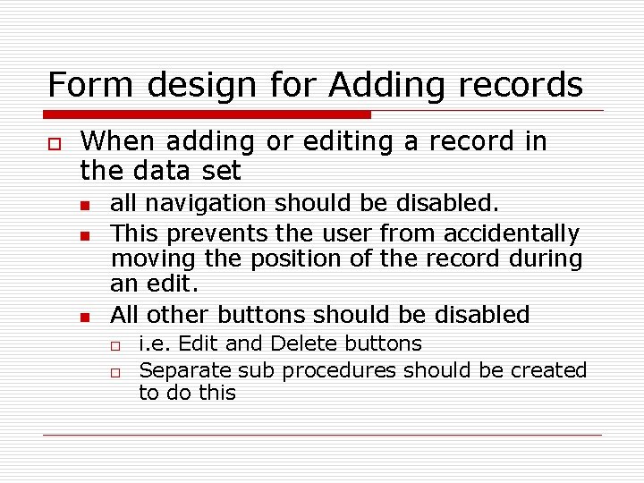 Form design for Adding records o When adding or editing a record in the