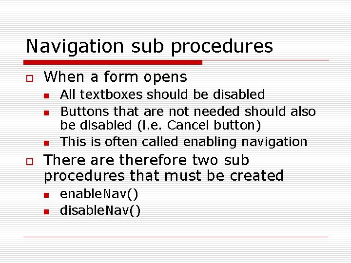 Navigation sub procedures o When a form opens n n n o All textboxes